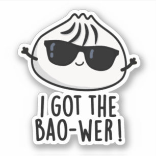 Ich Got den Bao-wer Funny Dimsum Pun Aufkleber