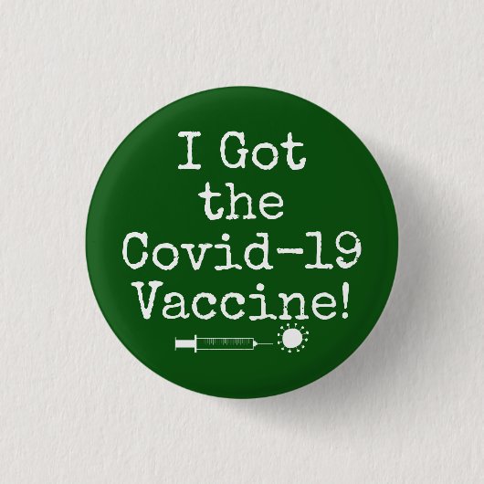 Ich Got den Covid-19 Impfstoff Simple Dunkel Green Button (Vorderseite)