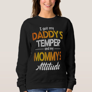 Ich Got den Temper meines Vaters und die Attitude Sweatshirt