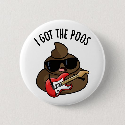 Ich Got die Poos Funny Blues Pun Gekackt Button (Vorderseite)