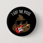 Ich Got die Poos Funny Blues Pun Gekackt Button (Vorderseite)