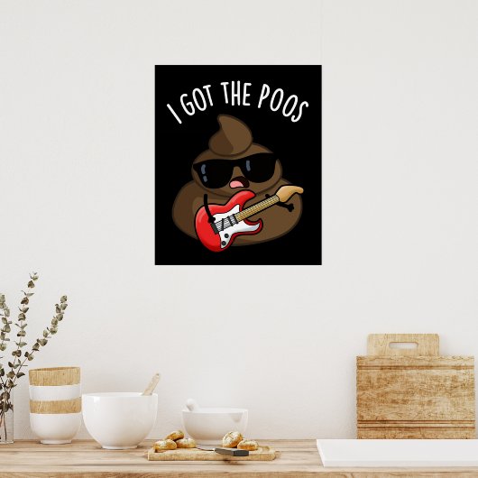 Ich Got die Poos Funny Blues Pun Gekackt Poster (Küche)
