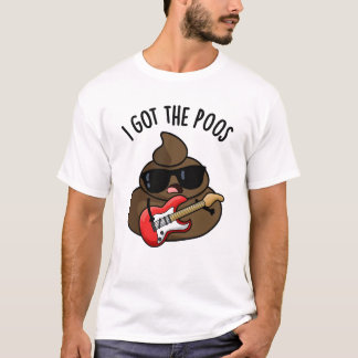Ich Got die Poos Funny Blues Pun Gekackt T-Shirt