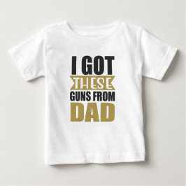 ICH GOT DIESE GUNS AUS VATER SPRICHWORT BABY T-SHIRT