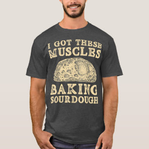 Ich Got diese Muskeln Brot backen T-Shirt