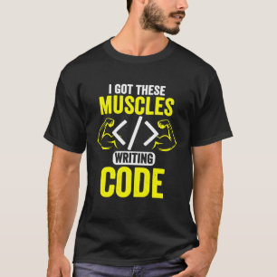 Ich Got diese Muskeln, die Code Computer Coder sch T-Shirt