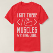 Ich Got diese Muskeln, die Code Funny Computer Co T-Shirt (Design vorne)