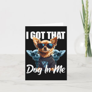 Ich Got diesen Hund in mir Chihuahua Meme Funny Wo Karte