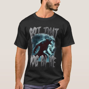 Ich Got diesen Hund in mir Funny Werwolf Meme Vira T-Shirt