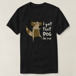 Ich Got diesen Hund in mir lustig sarkastischer Ra T-Shirt