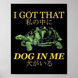 Ich Got diesen Hund in mir Schildkröte Japanisch Poster