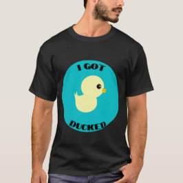 Ich Got Ducked T-Shirt