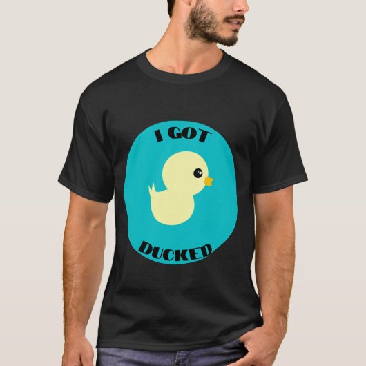 Ich Got Ducked T-Shirt (Vorderseite)