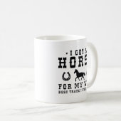 Ich Got ein Pferd für meine Ehefrau Kaffeetasse (VorderseiteRechts)