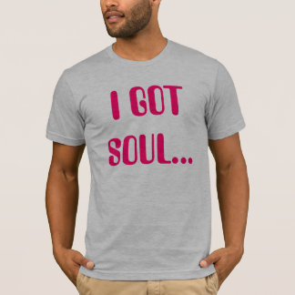 Ich got ein Soul T-Shirt