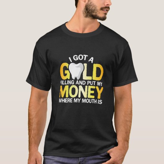 Ich Got eine Goldfüllung T-Shirt (Vorderseite)