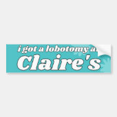 Ich got eine Lobotomie bei Claire's Autoaufkleber (Vorne)