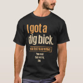Ich Got einen Dig Bick - Funny Verwirrung T-Shirt (Vorderseite)