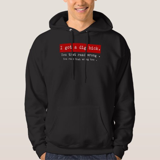 Ich Got einen Dig Bick Graphic Novelty Sarcastic F Hoodie (Vorderseite)