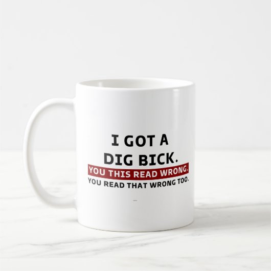 Ich Got einen Dig Bick Graphic Novelty Sarcastic F Kaffeetasse (Links)