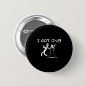 Ich Got einen Wedding Bride Funny Junggeselinnen-A Button (Vorne & Hinten)