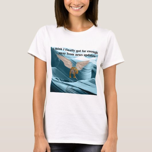 Ich Got endlich weit genug weg von den Neuigkeiten T-Shirt (Vorderseite)