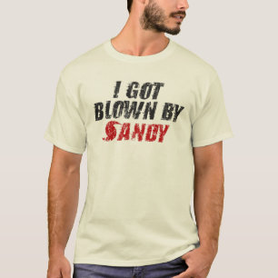 Ich got geblasenes durch Sandy - Hurrikan-Sandy-T T-Shirt