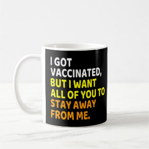 Ich Got geimpft, aber ich Wollte dir noch immer, w Kaffeetasse