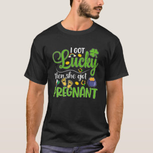 Ich Got Glück dann bekommt sie schwanger Funny St  T-Shirt