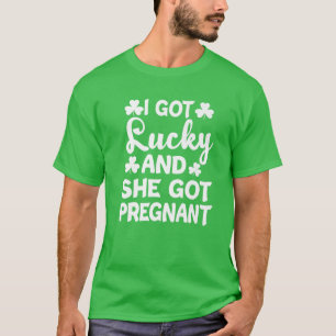 Ich Got Glück Sie Got schwanger St Patricks Day Pr T-Shirt