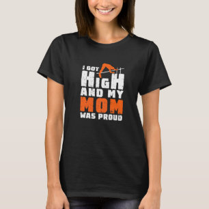 Ich Got hoch und meine Mama war stolz auf den lust T-Shirt