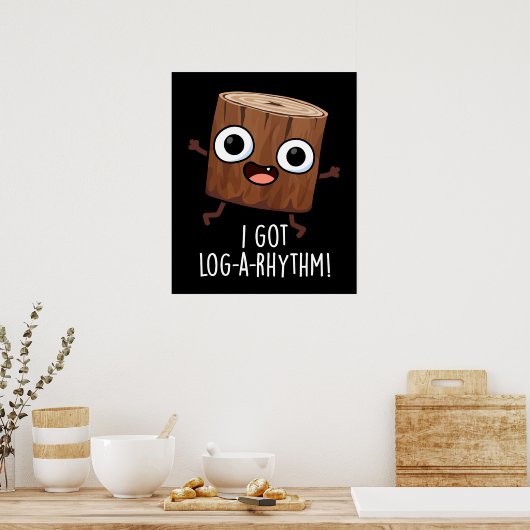 Ich Got Log-a-Rhythm Funny Wood Pun Dark BG Poster (Küche)