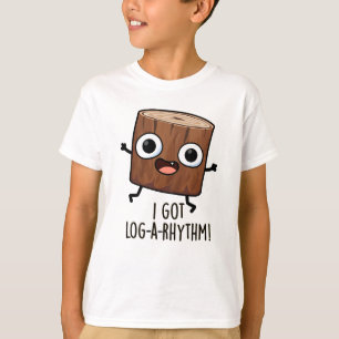 Ich Got Log-a-Rhythm Funny Wood Pun T-Shirt