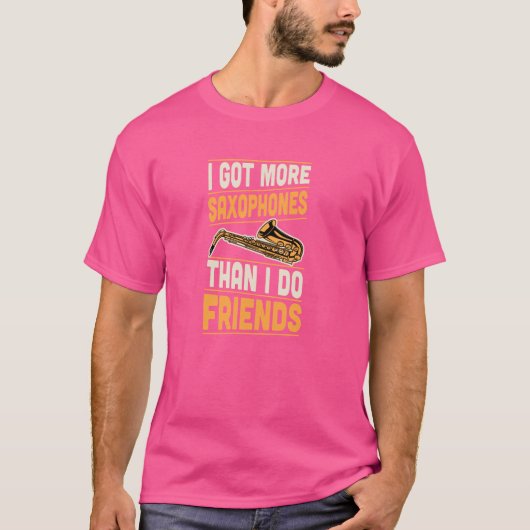 Ich Got mehr Saxophone als ich Freunde freundliche T-Shirt (Vorderseite)