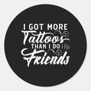 Ich Got mehr Tattoos als ich Freunde Tattoo Runder Aufkleber