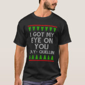 Ich Got mein Auge auf dir Jay Quellin Ugly Weihnac T-Shirt (Vorderseite)