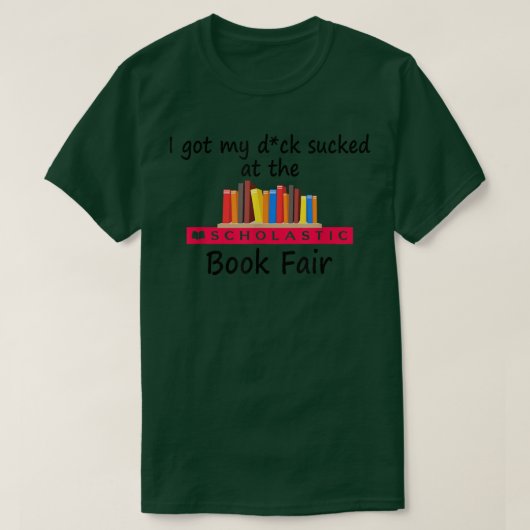 Ich Got mein D_ck auf der Scholastikbuchmesse A Si T-Shirt (Design vorne)