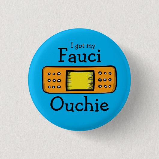 Ich got meine Fauci Ouchie (blau) Button (Vorderseite)