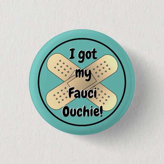 Ich got meine Fauci Ouchie  Button (Vorderseite)