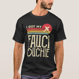 Ich Got meine Fauci Ouchie Vintag Funny Pro Immuni T-Shirt