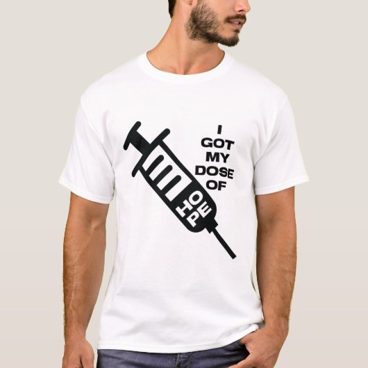 Ich got meine Hope-Dosis T-Shirt (Vorderseite)