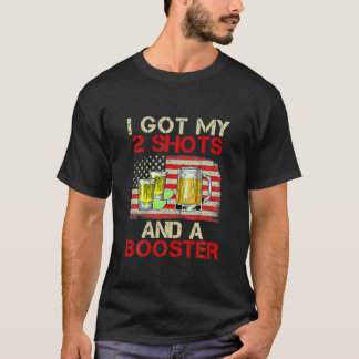 Ich Got meine zwei Shots und eine Booster-Impfung T-Shirt