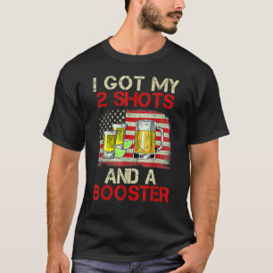 Ich Got meine zwei Shots und eine Booster-Impfung T-Shirt