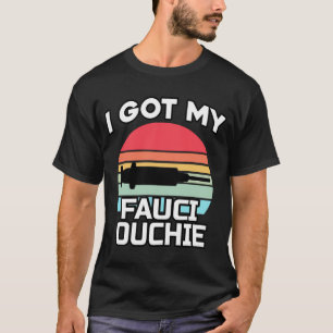 Ich Got meinen Fauci Ouchie Dr. Fauci Pro Impfstof T-Shirt