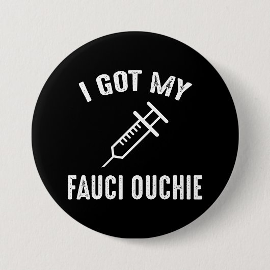 Ich Got meinen Fauci Ouchie Pro-Impfstoff Button (Vorderseite)