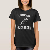 Ich Got meinen Fauci Ouchie Pro-Impfstoff T-Shirt (Vorderseite)