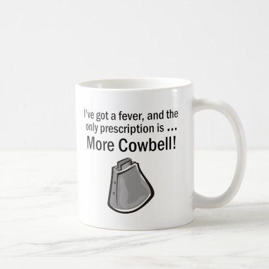 Ich got, um mehr Cowbell zu haben Kaffeetasse (Rechts)