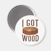 Ich Got Wood Magnet (Vorderseite/Rückseite)