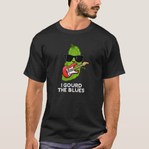Ich gourte die Blues Funny Veggie Pun Dark BG T-Shirt