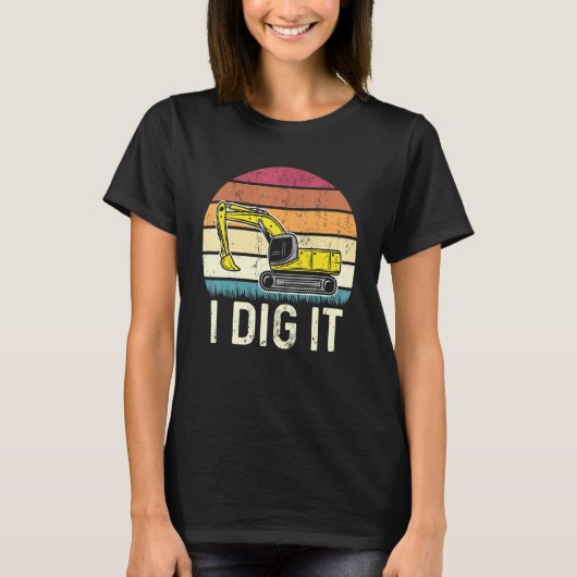 Ich grabe es Baggerfahrer Bagger T-Shirt (Vorderseite)